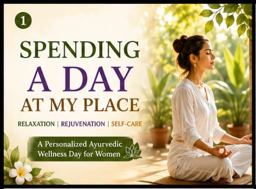 Spending a Day at My Place — Relaxation, Rejuvenation, Self-Care — a personalised Ayurvedic wellness day for women